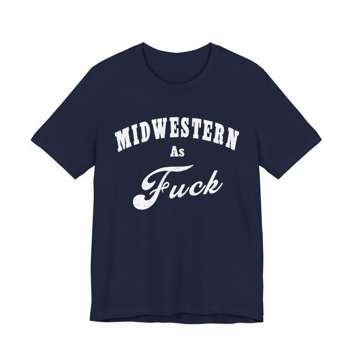 Midwestern As Fuck Graphic Tee | Bold Midwest Heritage & Rural Lifestyle Shirt | Midwestern AF NSFW Version - Anything AF