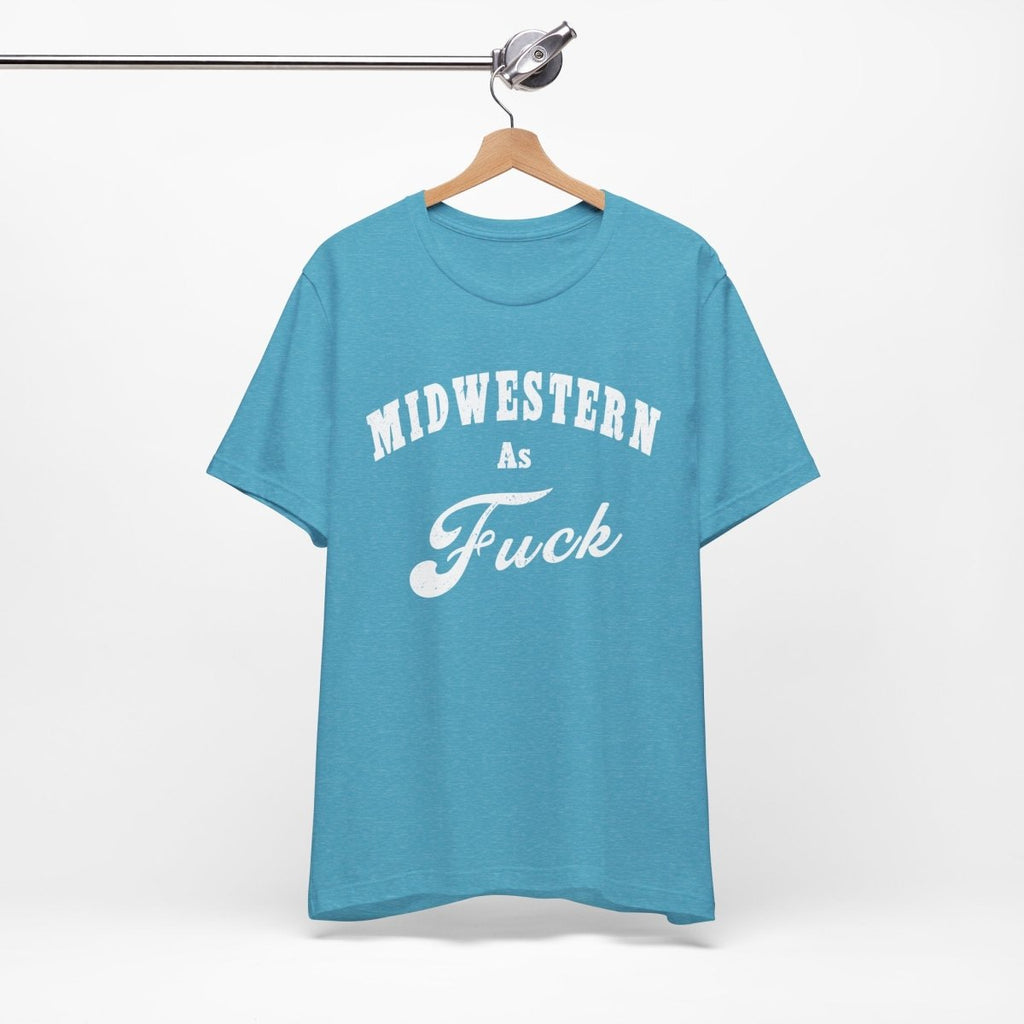 Midwestern As Fuck Graphic Tee | Bold Midwest Heritage & Rural Lifestyle Shirt | Midwestern AF NSFW Version - Anything AF