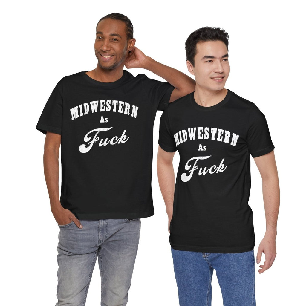 Midwestern As Fuck Graphic Tee | Bold Midwest Heritage & Rural Lifestyle Shirt | Midwestern AF NSFW Version - Anything AF