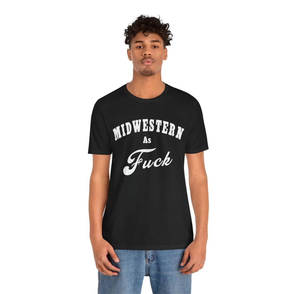 Midwestern As Fuck Graphic Tee | Bold Midwest Heritage & Rural Lifestyle Shirt | Midwestern AF NSFW Version - Anything AF