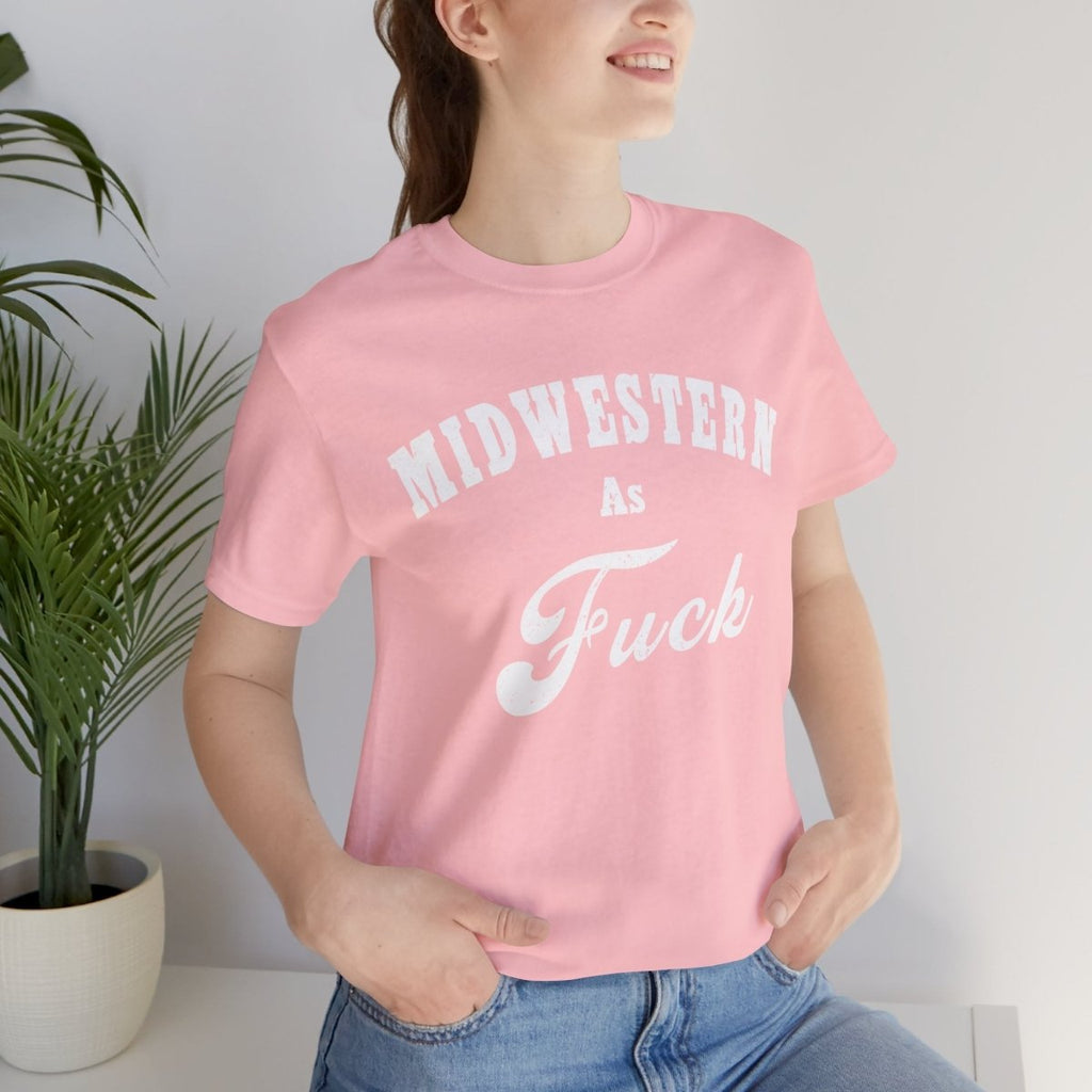 Midwestern As Fuck Graphic Tee | Bold Midwest Heritage & Rural Lifestyle Shirt | Midwestern AF NSFW Version - Anything AF
