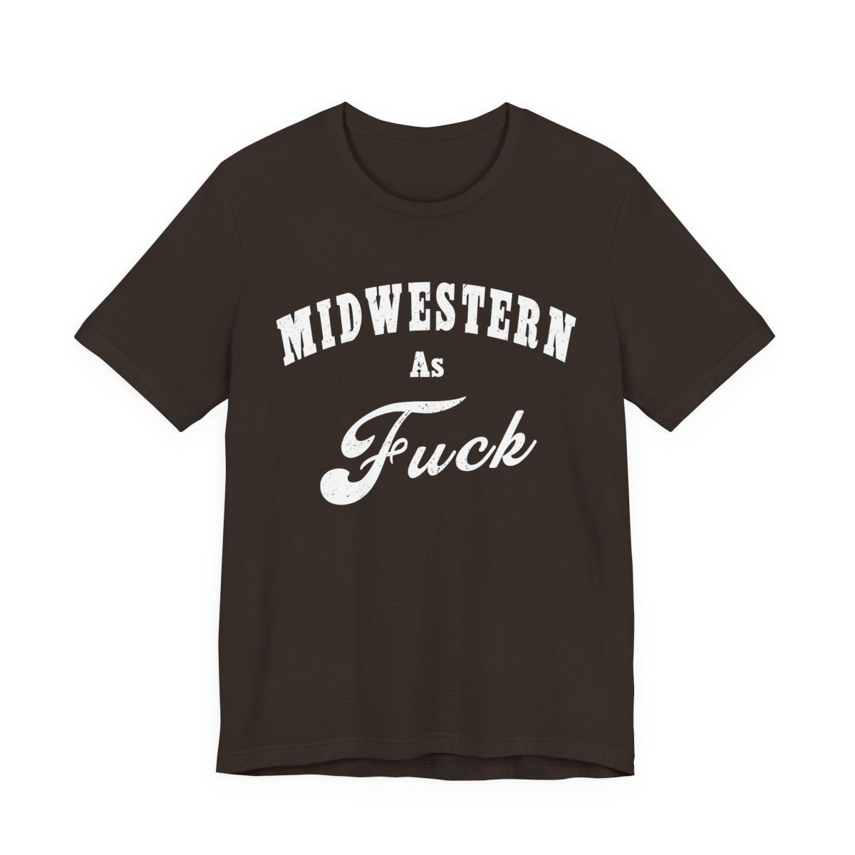 Midwestern As Fuck Graphic Tee | Bold Midwest Heritage & Rural Lifestyle Shirt | Midwestern AF NSFW Version - Anything AF
