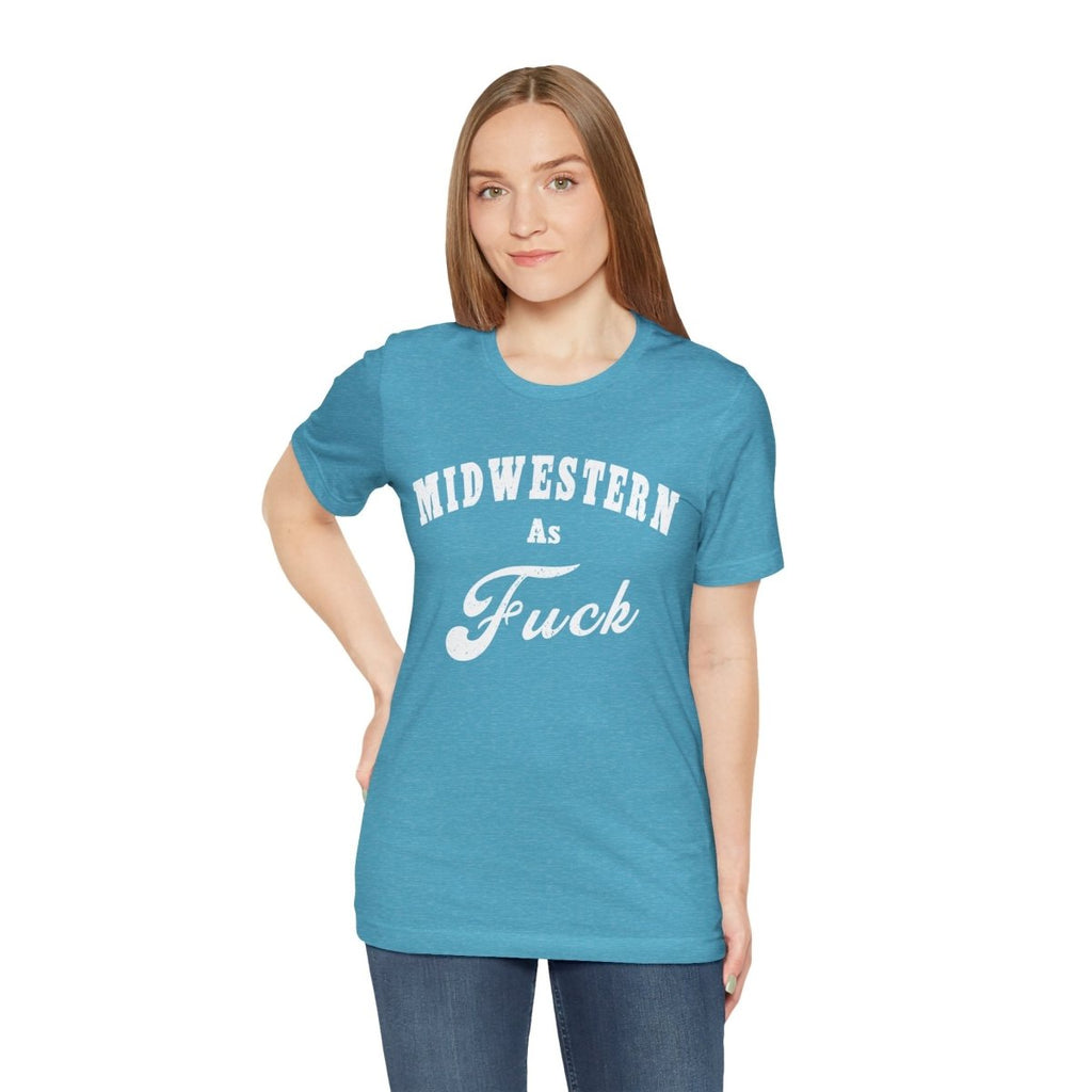 Midwestern As Fuck Graphic Tee | Bold Midwest Heritage & Rural Lifestyle Shirt | Midwestern AF NSFW Version - Anything AF