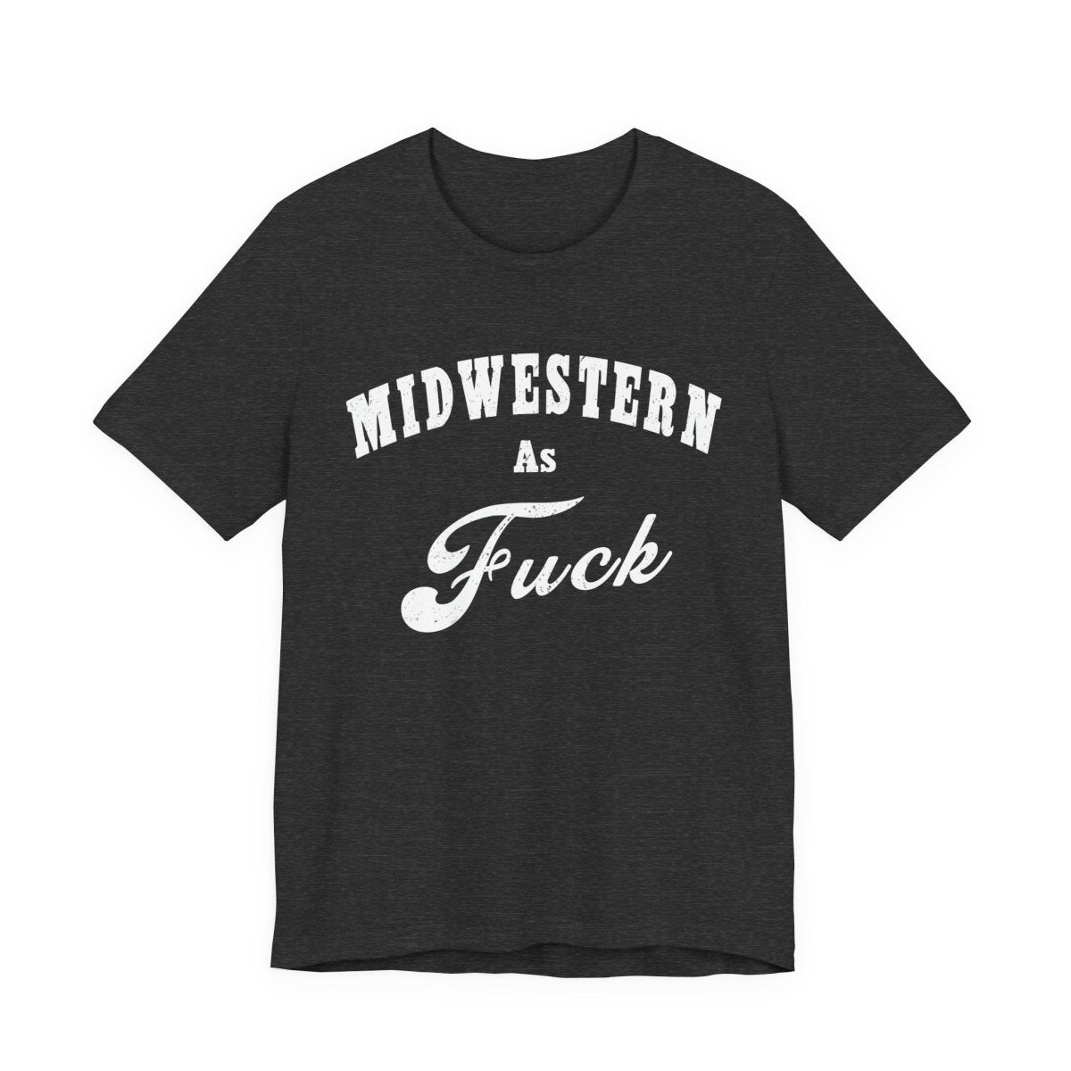 Midwestern As Fuck Graphic Tee | Bold Midwest Heritage & Rural Lifestyle Shirt | Midwestern AF NSFW Version - Anything AF