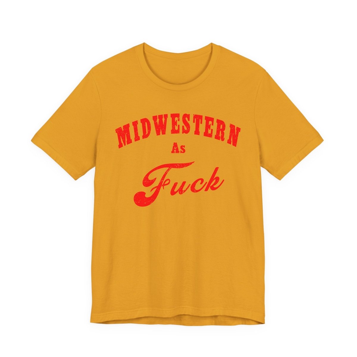 Midwestern As Fuck Shirt | Bold Midwest Pride Graphic for Rural America | Uncensored / NSFW Version - Anything AF