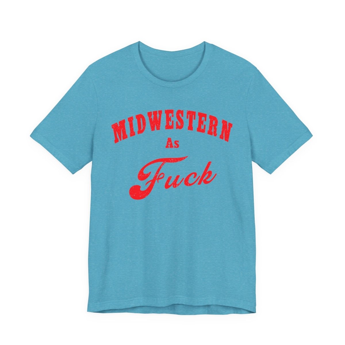 Midwestern As Fuck Shirt | Bold Midwest Pride Graphic for Rural America | Uncensored / NSFW Version - Anything AF