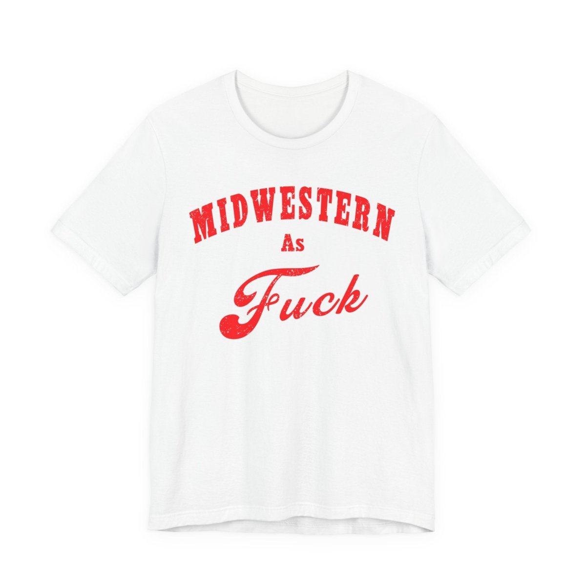 Midwestern As Fuck Shirt | Bold Midwest Pride Graphic for Rural America | Uncensored / NSFW Version - Anything AF