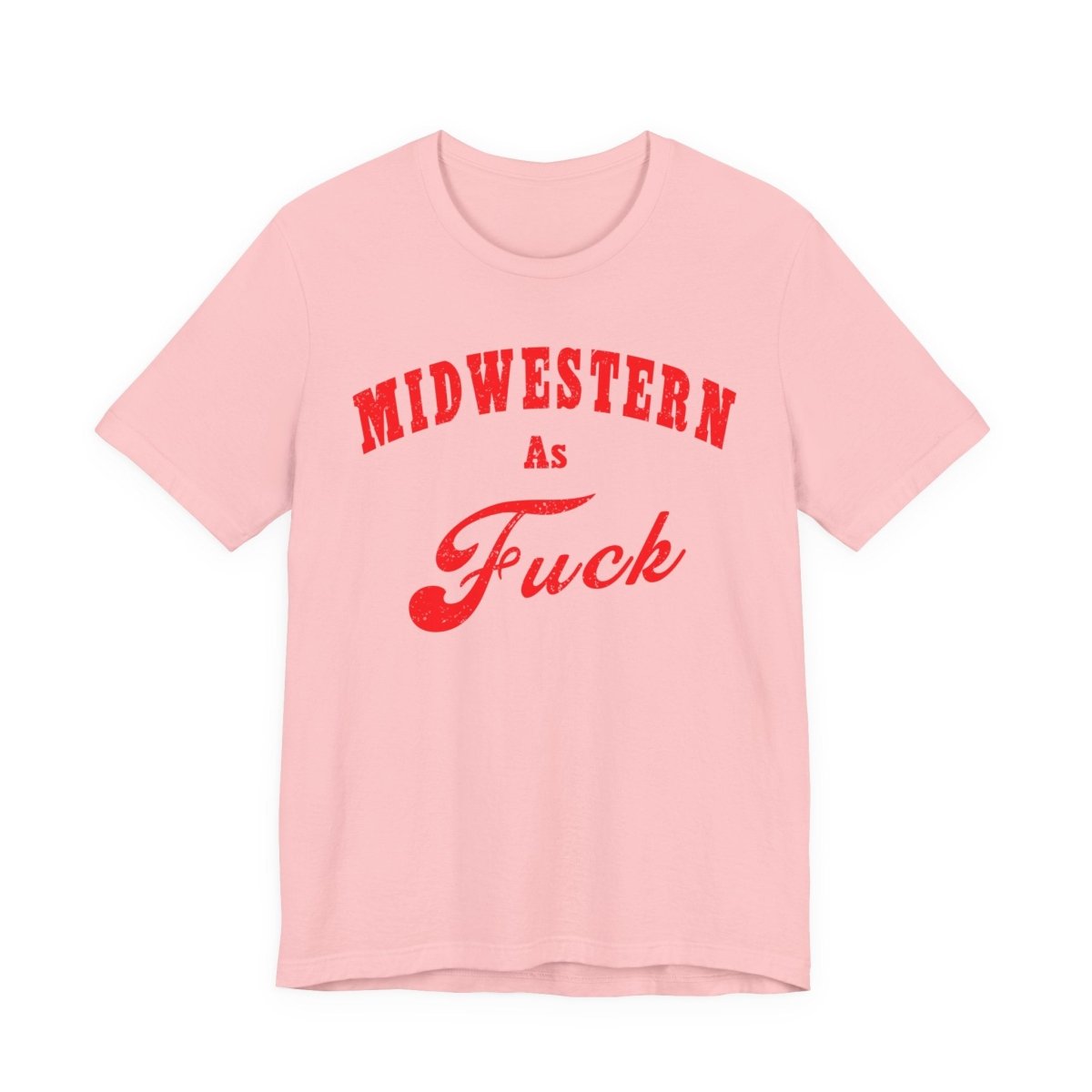 Midwestern As Fuck Shirt | Bold Midwest Pride Graphic for Rural America | Uncensored / NSFW Version - Anything AF