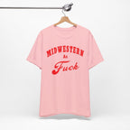 Midwestern As Fuck Shirt | Bold Midwest Pride Graphic for Rural America | Uncensored / NSFW Version - Anything AF