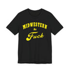 Midwestern As Fuck Shirt | Vintage Heartland Graphic for Proud Midwesterners | Yellow Print NSFW Version - Anything AF