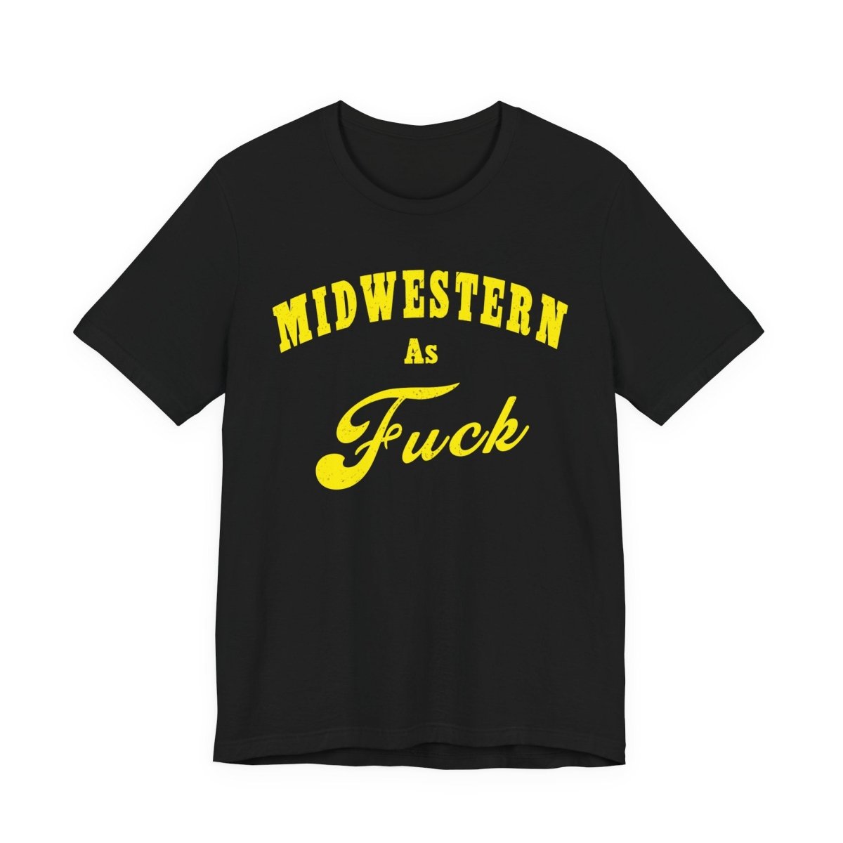 Midwestern As Fuck Shirt | Vintage Heartland Graphic for Proud Midwesterners | Yellow Print NSFW Version - Anything AF