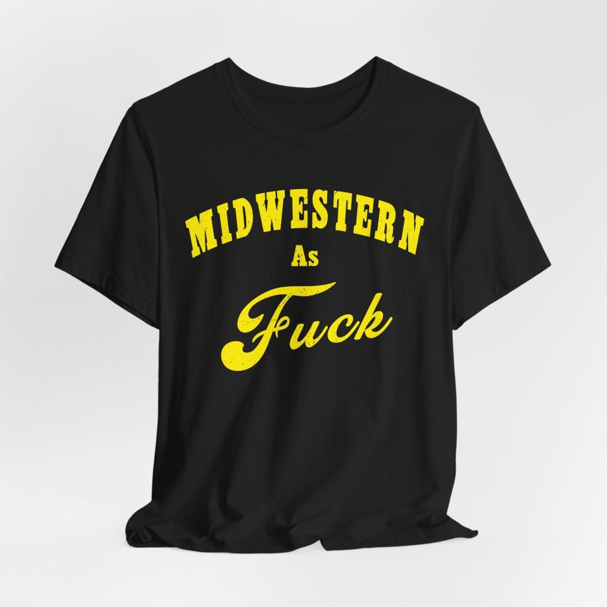 Midwestern As Fuck Shirt | Vintage Heartland Graphic for Proud Midwesterners | Yellow Print NSFW Version - Anything AF