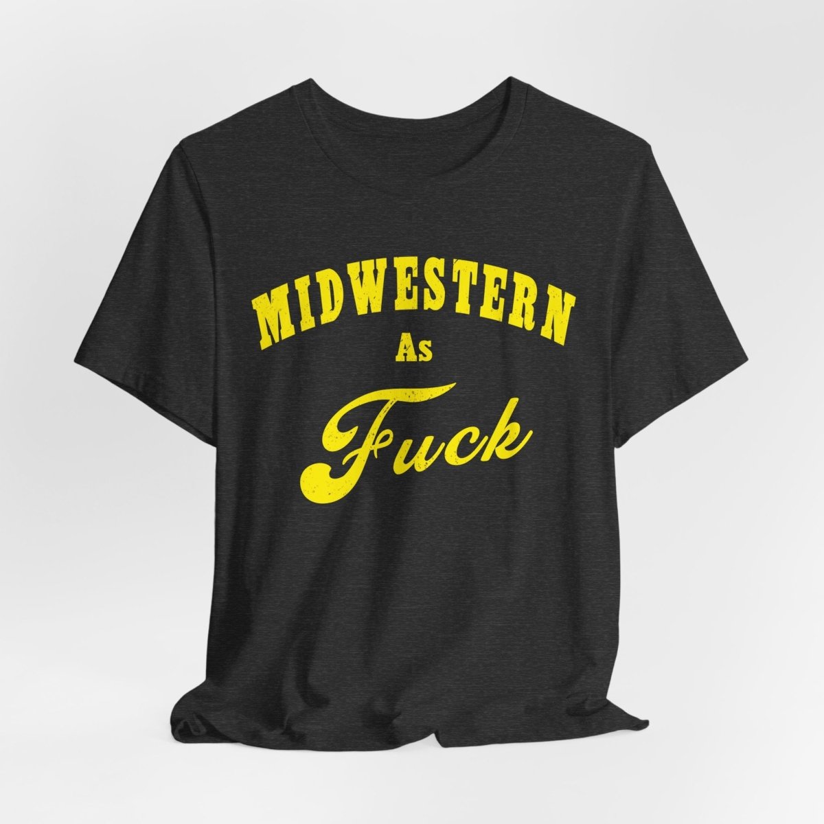 Midwestern As Fuck Shirt | Vintage Heartland Graphic for Proud Midwesterners | Yellow Print NSFW Version - Anything AF