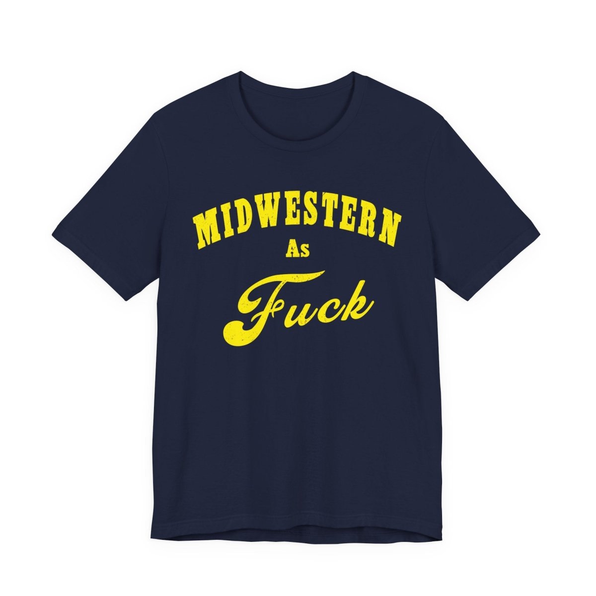 Midwestern As Fuck Shirt | Vintage Heartland Graphic for Proud Midwesterners | Yellow Print NSFW Version - Anything AF