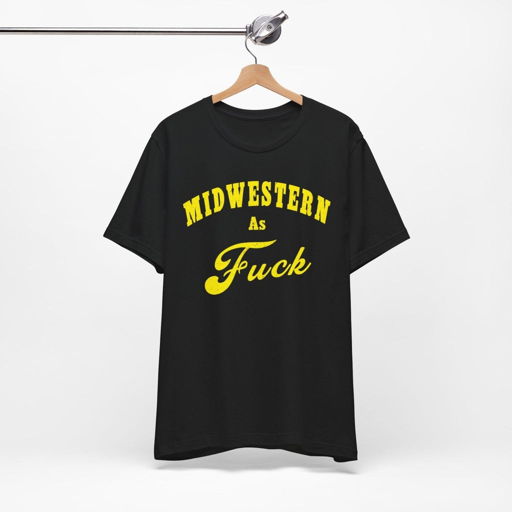 Midwestern As Fuck Shirt | Vintage Heartland Graphic for Proud Midwesterners | Yellow Print NSFW Version - Anything AF