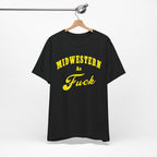 Midwestern As Fuck Shirt | Vintage Heartland Graphic for Proud Midwesterners | Yellow Print NSFW Version - Anything AF