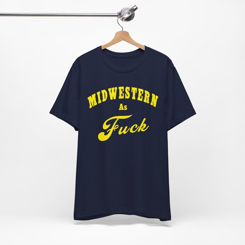 Midwestern As Fuck Shirt | Vintage Heartland Graphic for Proud Midwesterners | Yellow Print NSFW Version - Anything AF