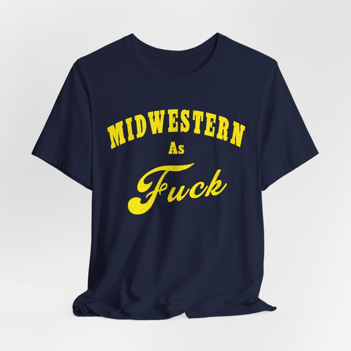 Midwestern As Fuck Shirt | Vintage Heartland Graphic for Proud Midwesterners | Yellow Print NSFW Version - Anything AF