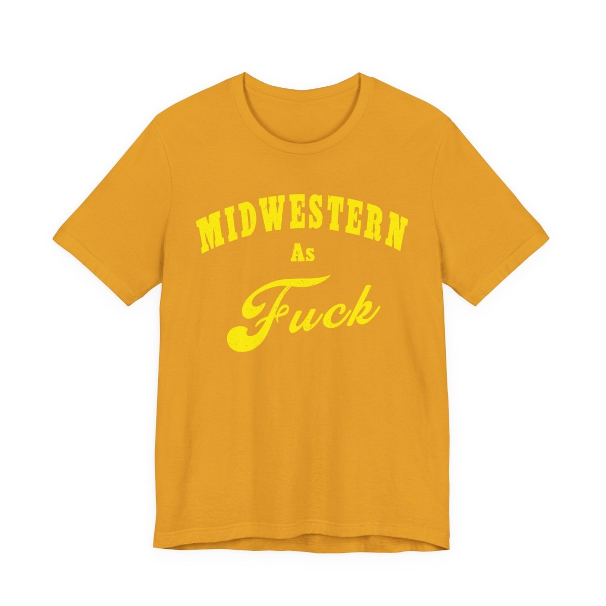 Midwestern As Fuck Shirt | Vintage Heartland Graphic for Proud Midwesterners | Yellow Print NSFW Version - Anything AF