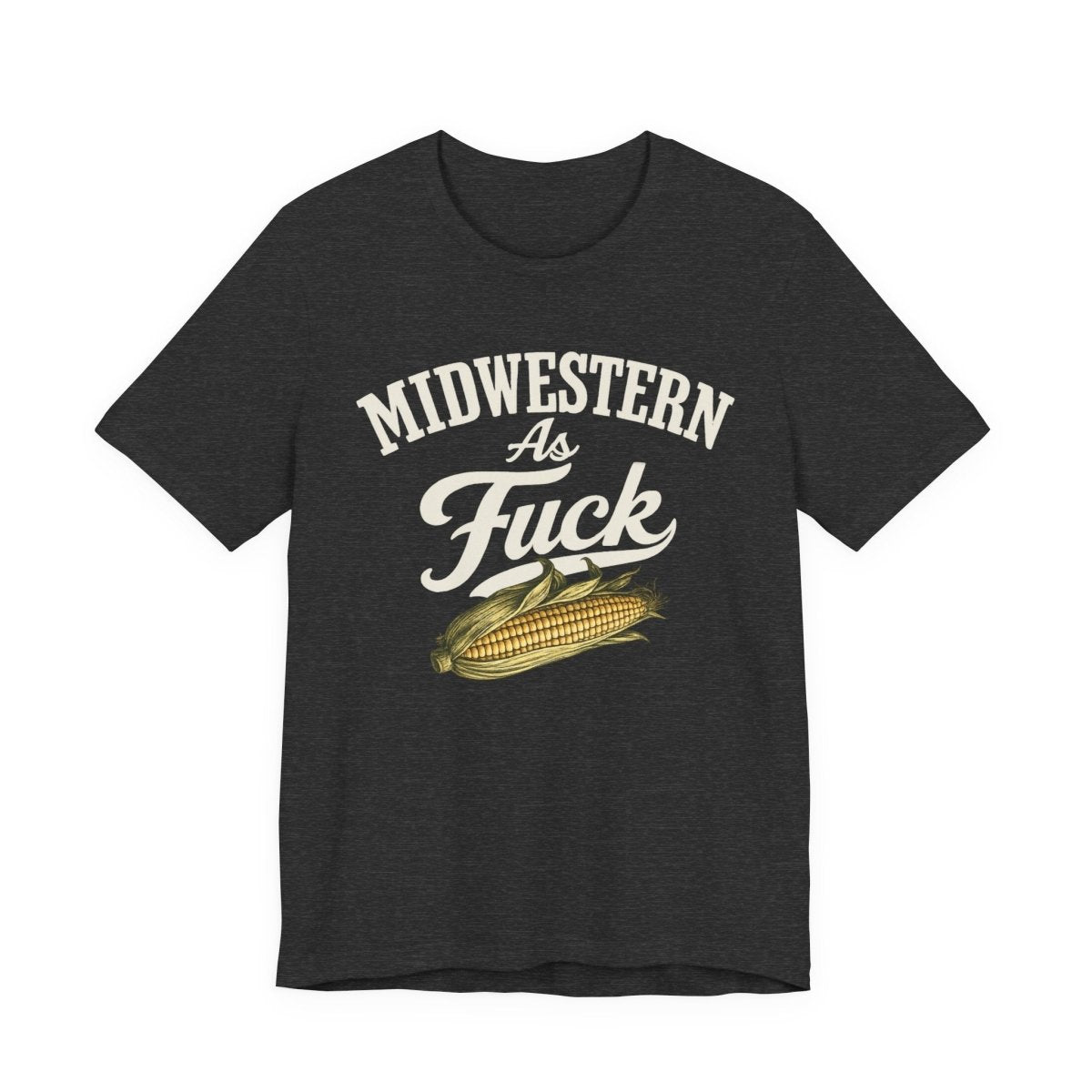 Midwestern As Fuck T-Shirt – Corn Graphic | Midwest Pride Graphic Tee - Anything AF