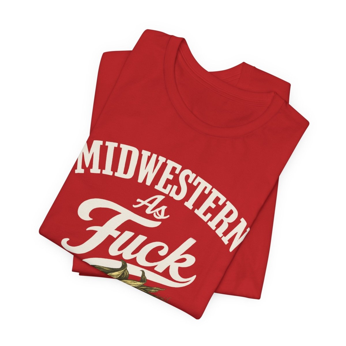 Midwestern As Fuck T-Shirt – Corn Graphic | Midwest Pride Graphic Tee - Anything AF