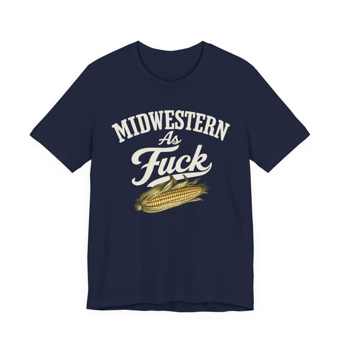 Midwestern As Fuck T-Shirt – Corn Graphic | Midwest Pride Graphic Tee - Anything AF