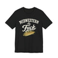 Midwestern As Fuck T-Shirt – Corn Graphic | Midwest Pride Graphic Tee - Anything AF