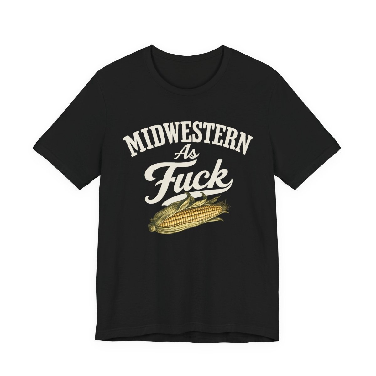 Midwestern As Fuck T-Shirt – Corn Graphic | Midwest Pride Graphic Tee - Anything AF
