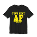 Personalized Anything AF Shirt | Personalized AF T-Shirt with Your Custom Text & Design in Yellow Print - Anything AF