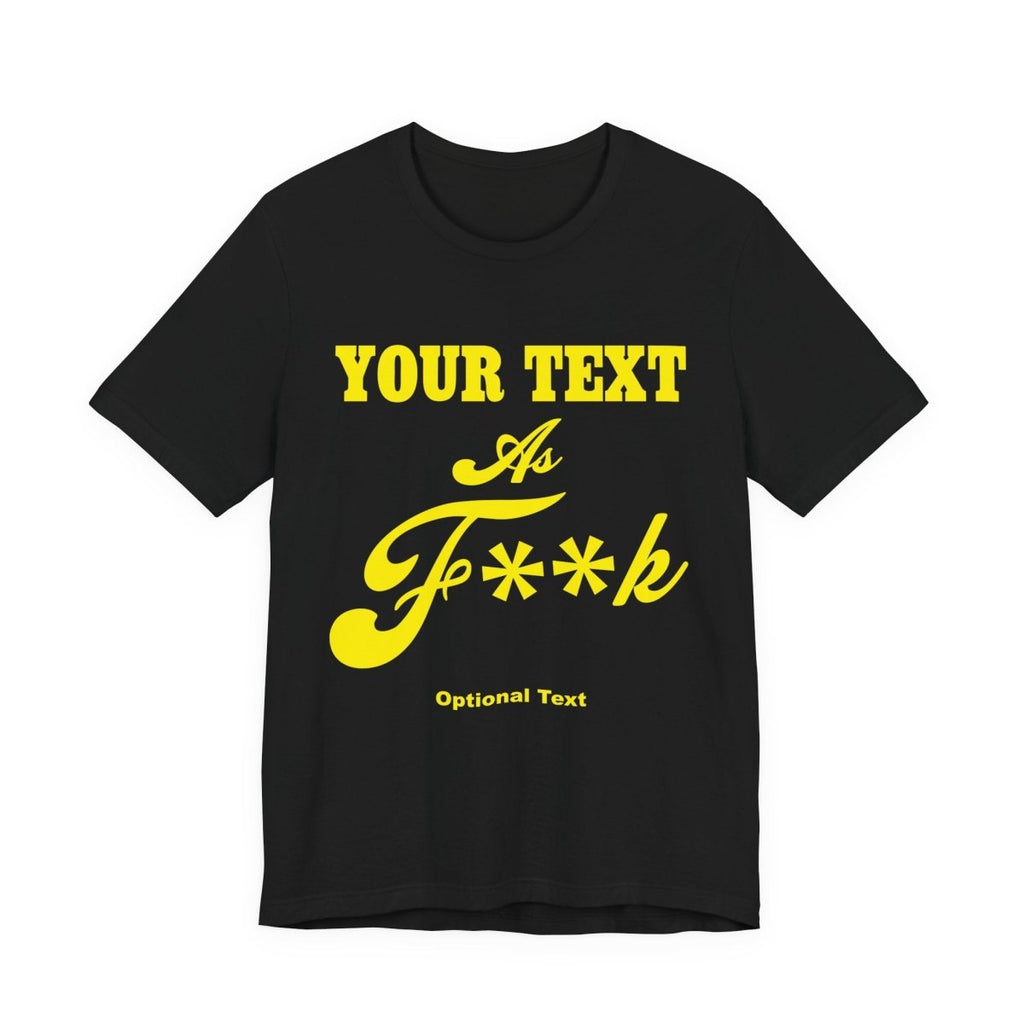 Personalized Anything As F**k Shirt | Personalized As Fuck PG-13 Version T-Shirt with Your Custom Text & Design in Yellow Print - Anything AF