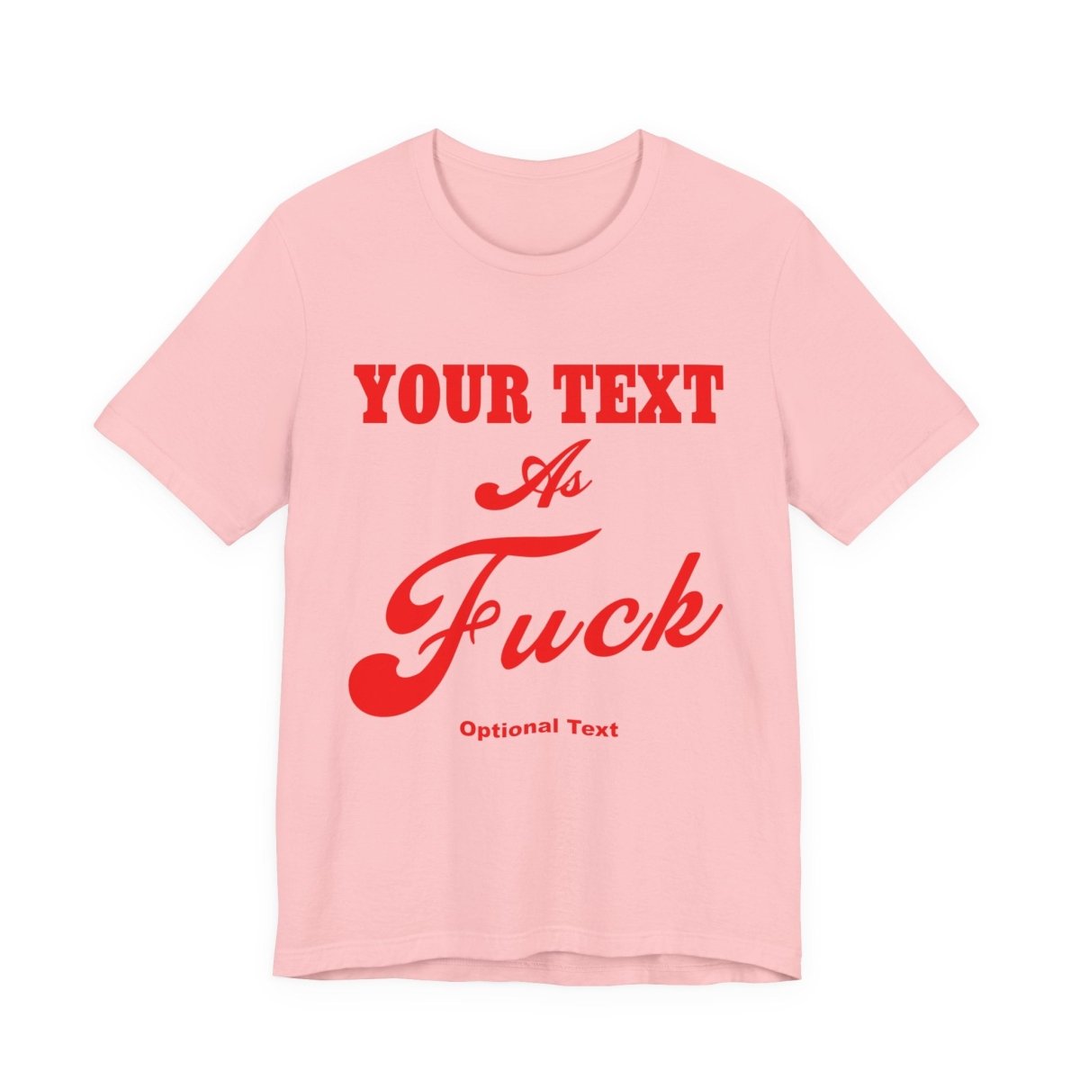 Personalized Anything As Fuck Shirt | Custom As Fuck T-Shirt NSFW Version with Your Custom Text & Design in Red Print - Anything AF