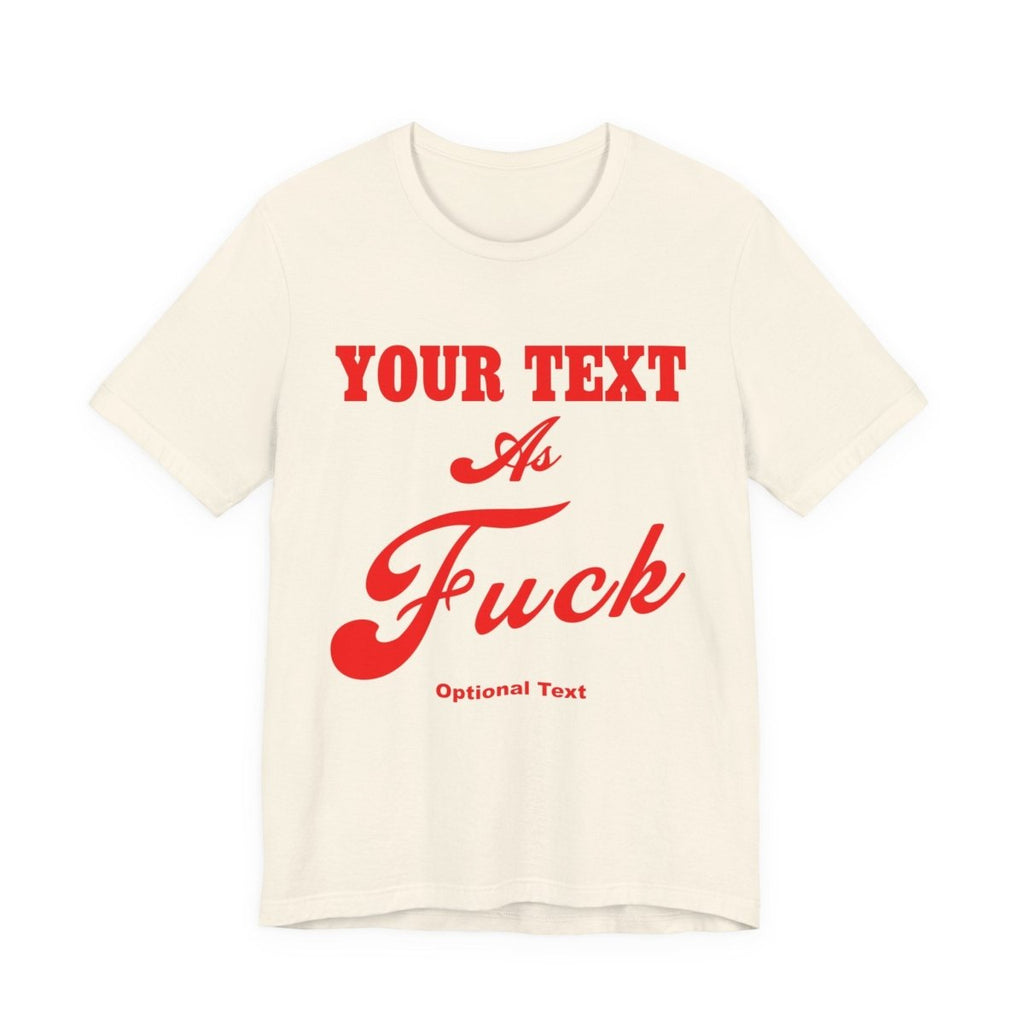 Personalized Anything As Fuck Shirt | Custom As Fuck T-Shirt NSFW Version with Your Custom Text & Design in Red Print - Anything AF