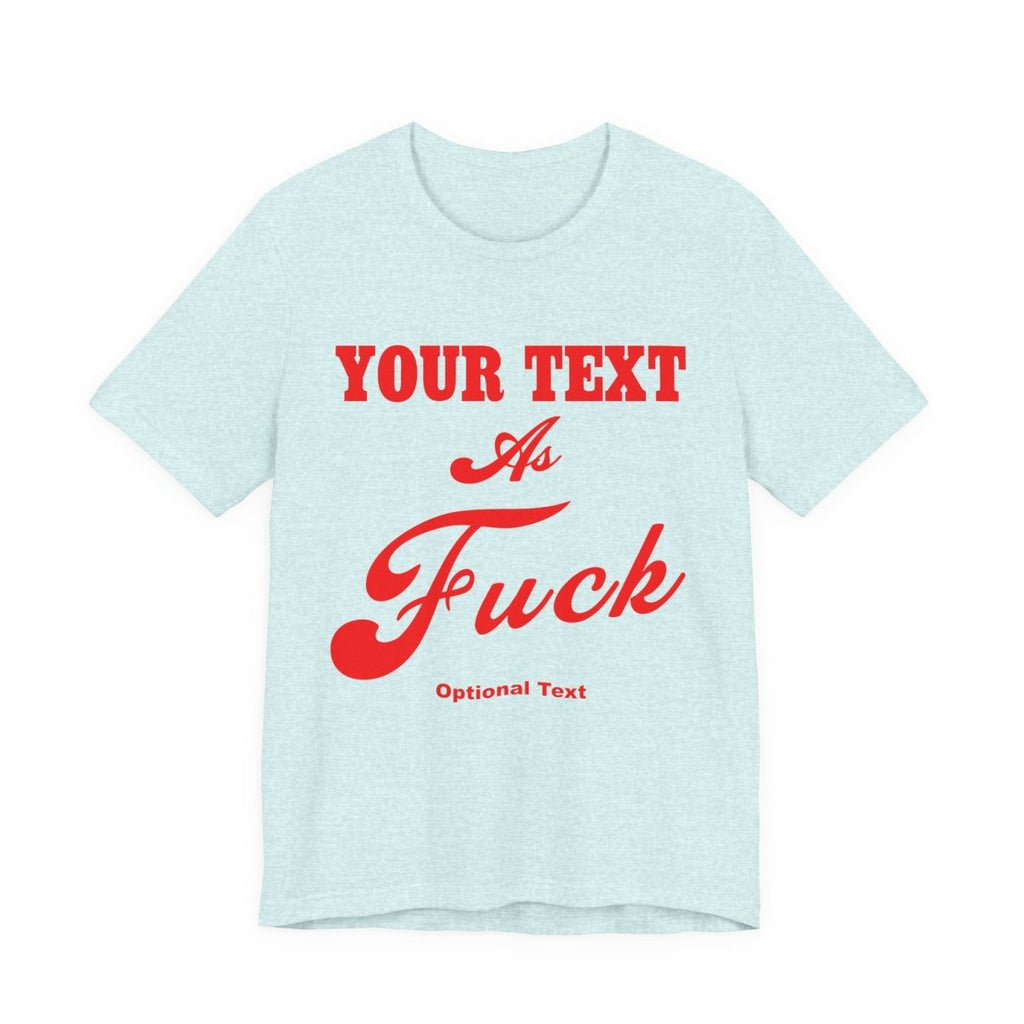 Personalized Anything As Fuck Shirt | Custom As Fuck T-Shirt NSFW Version with Your Custom Text & Design in Red Print - Anything AF