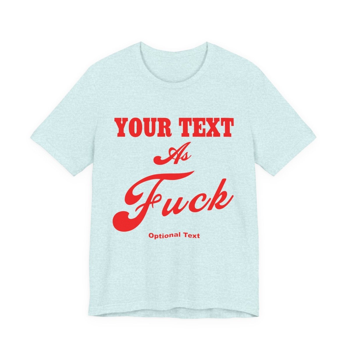 Personalized Anything As Fuck Shirt | Custom As Fuck T-Shirt NSFW Version with Your Custom Text & Design in Red Print - Anything AF