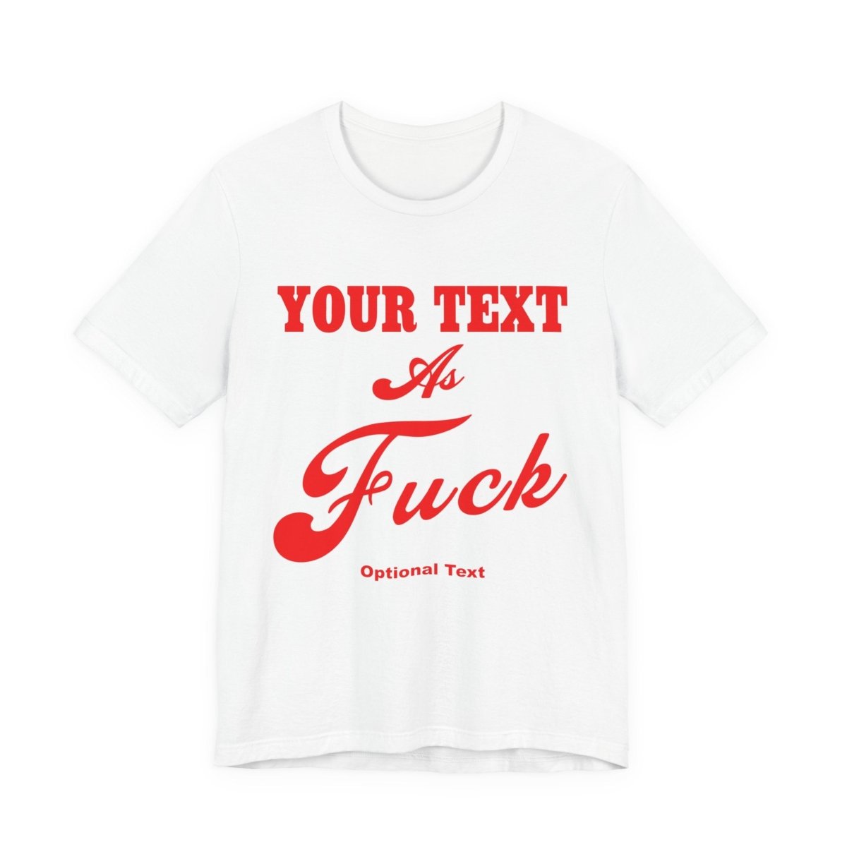 Personalized Anything As Fuck Shirt | Custom As Fuck T-Shirt NSFW Version with Your Custom Text & Design in Red Print - Anything AF