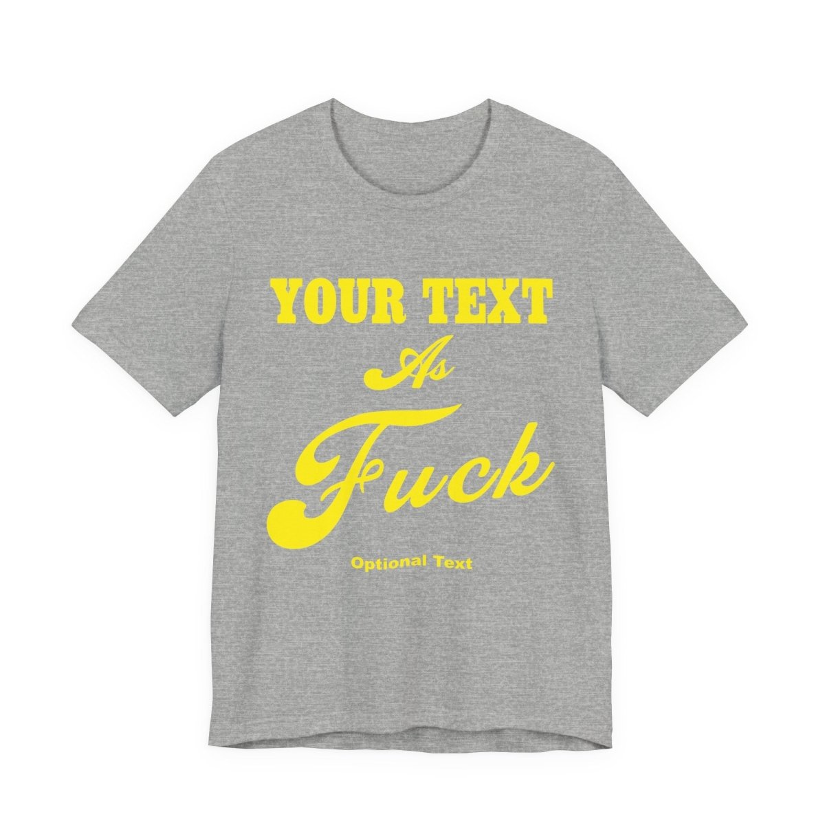 Personalized Anything As Fuck Shirt | Personalized You Pick Your Text As Fuck NSFW Version T-Shirt with Your Custom Text & Design in Yellow Print - Anything AF