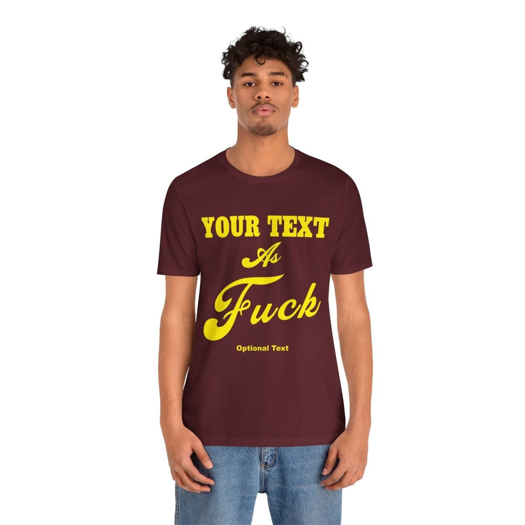 Personalized Anything As Fuck Shirt | Personalized You Pick Your Text As Fuck NSFW Version T-Shirt with Your Custom Text & Design in Yellow Print - Anything AF