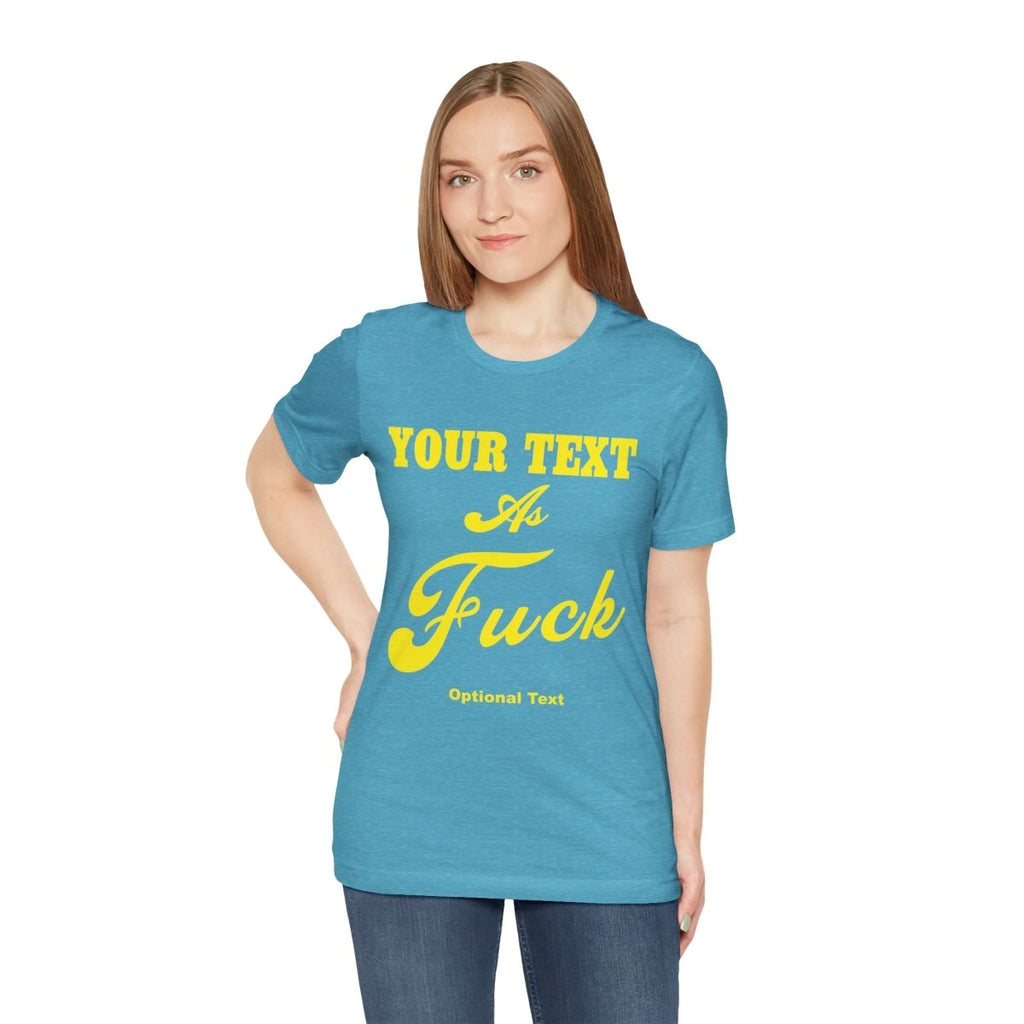 Personalized Anything As Fuck Shirt | Personalized You Pick Your Text As Fuck NSFW Version T-Shirt with Your Custom Text & Design in Yellow Print - Anything AF