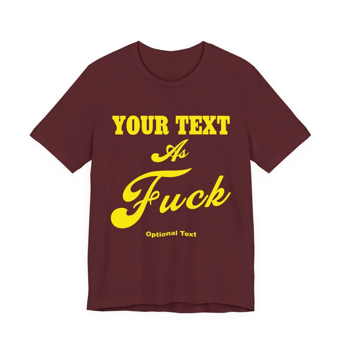 Personalized Anything As Fuck Shirt | Personalized You Pick Your Text As Fuck NSFW Version T-Shirt with Your Custom Text & Design in Yellow Print - Anything AF