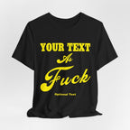 Personalized Anything As Fuck Shirt | Personalized You Pick Your Text As Fuck NSFW Version T-Shirt with Your Custom Text & Design in Yellow Print - Anything AF