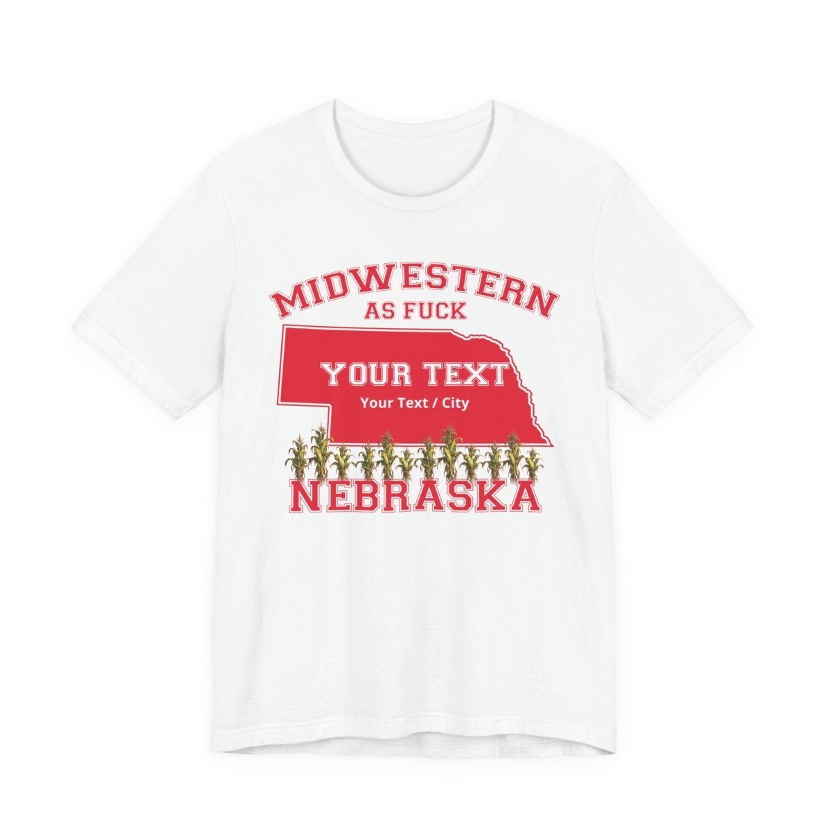 Personalized Nebraska Midwestern As Fuck T-Shirt | Custom Nebraska State Shirt with Your Text | Nebraska Gift | No Filter Edition | Bella + Canvas Tee - Anything AF
