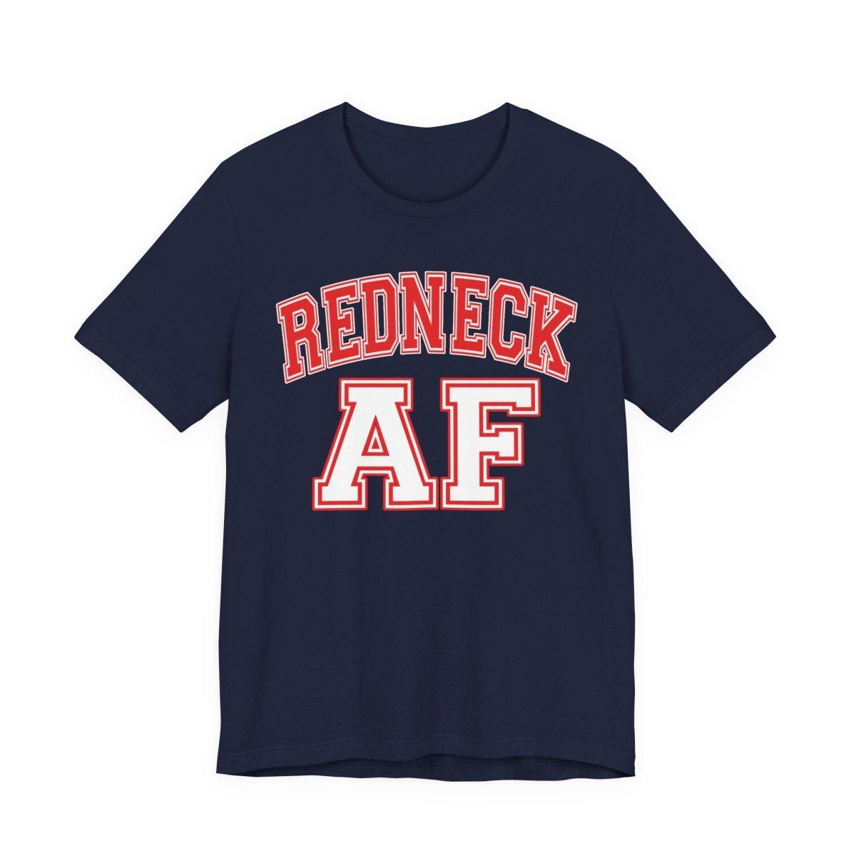 Redneck AF T-Shirt – Collegiate | American Pride Graphic Tee - Anything AF