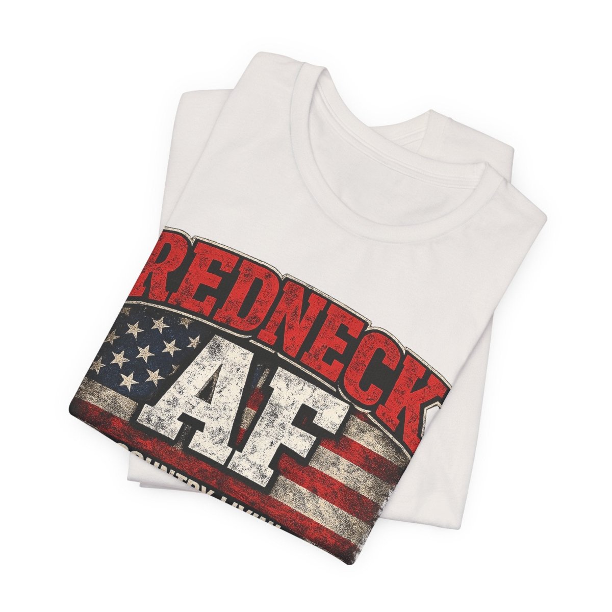 Redneck AF T-Shirt | Country Livin' Pride Graphic Tee - Anything AF