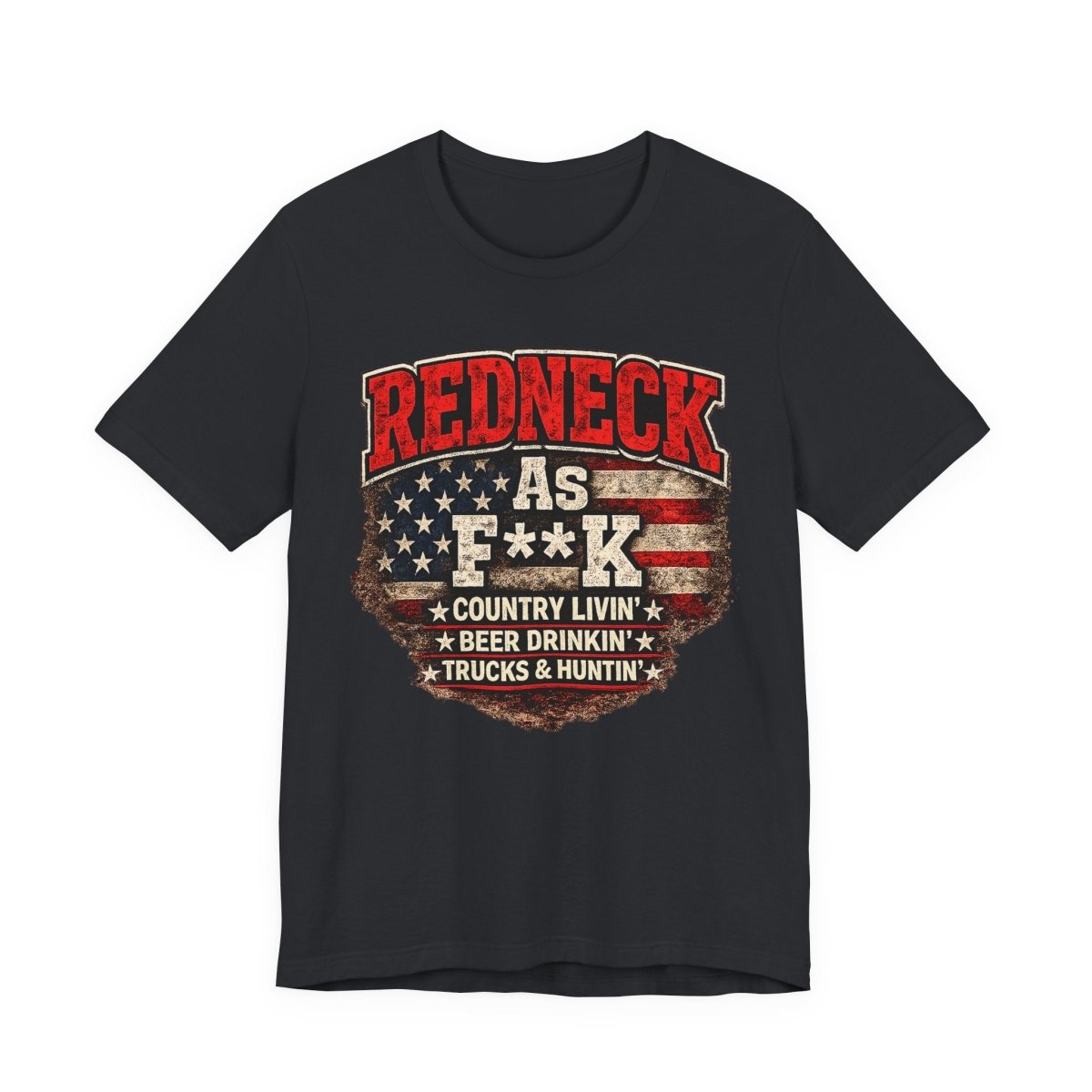 Redneck As F**K T-Shirt | American Flag Country Pride Graphic Tee - Anything AF