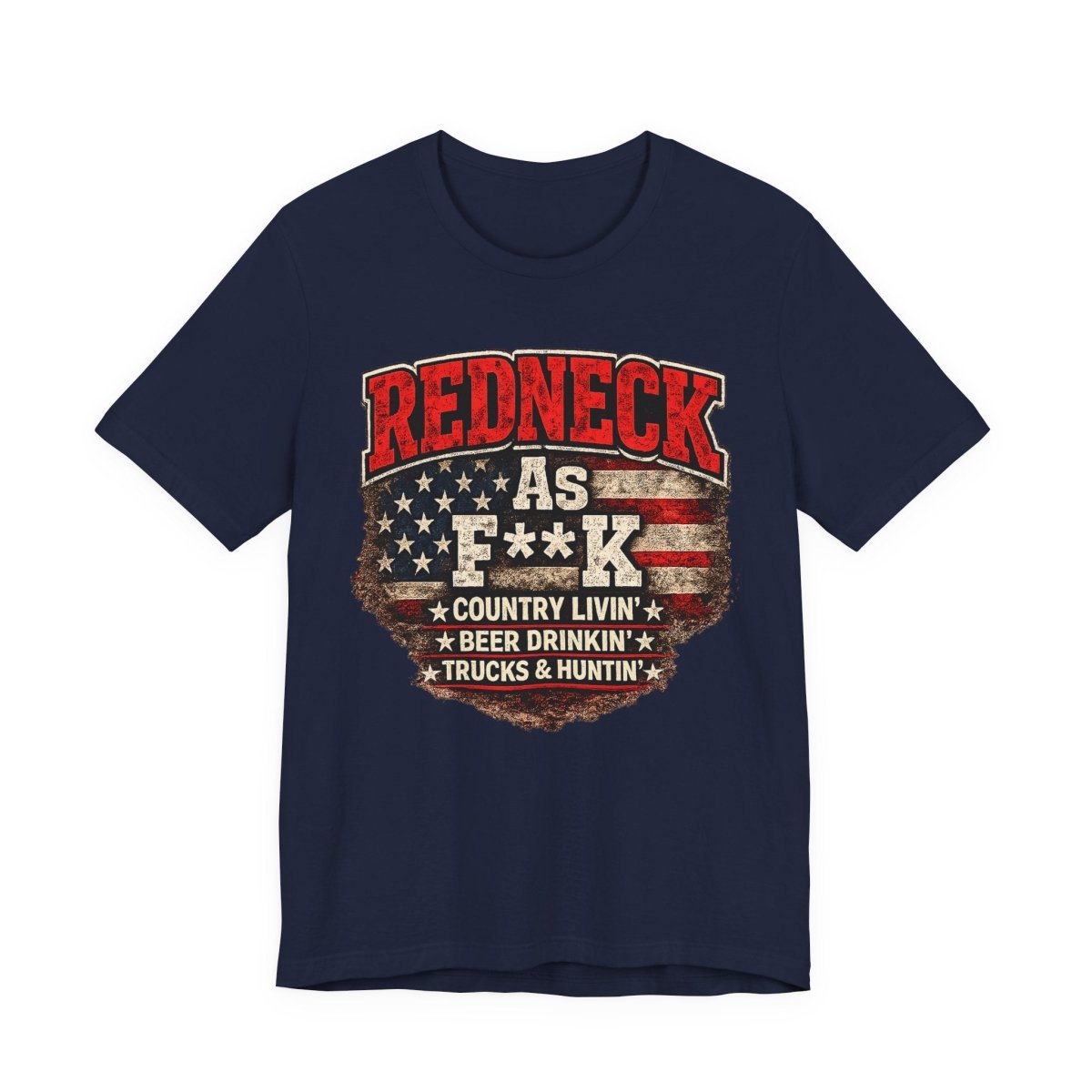 Redneck As F**K T-Shirt | American Flag Country Pride Graphic Tee - Anything AF