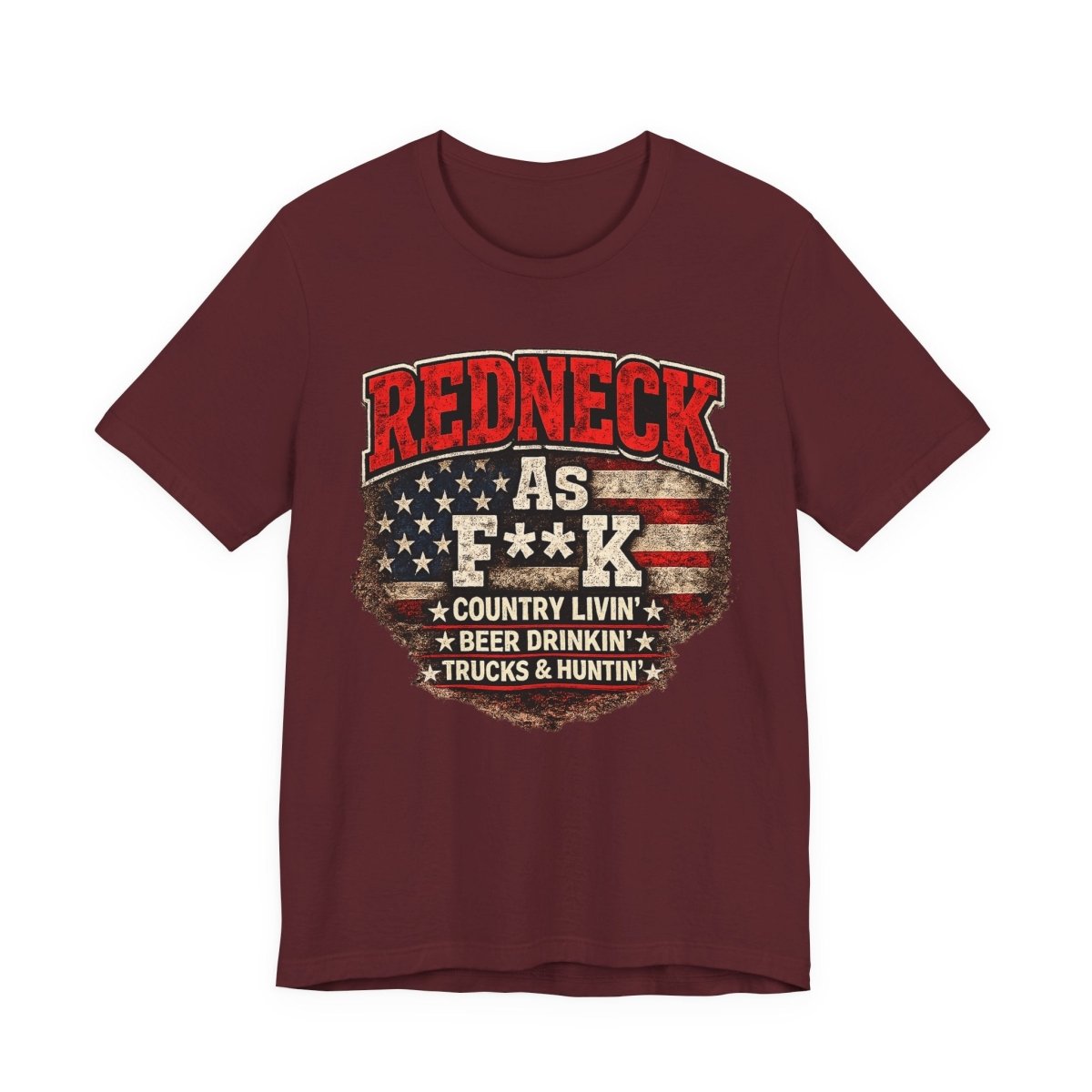 Redneck As F**K T-Shirt | American Flag Country Pride Graphic Tee - Anything AF