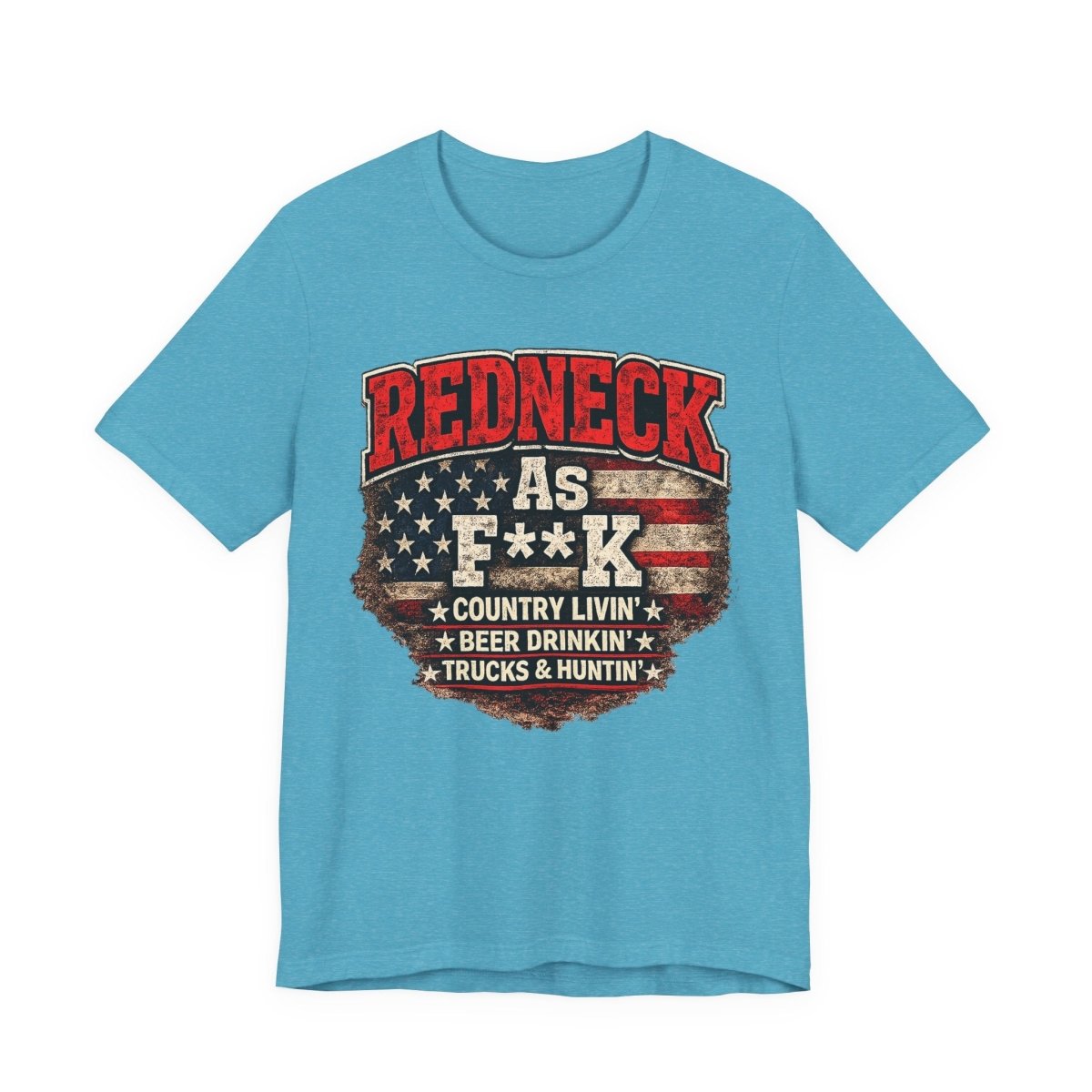 Redneck As F**K T-Shirt | American Flag Country Pride Graphic Tee - Anything AF