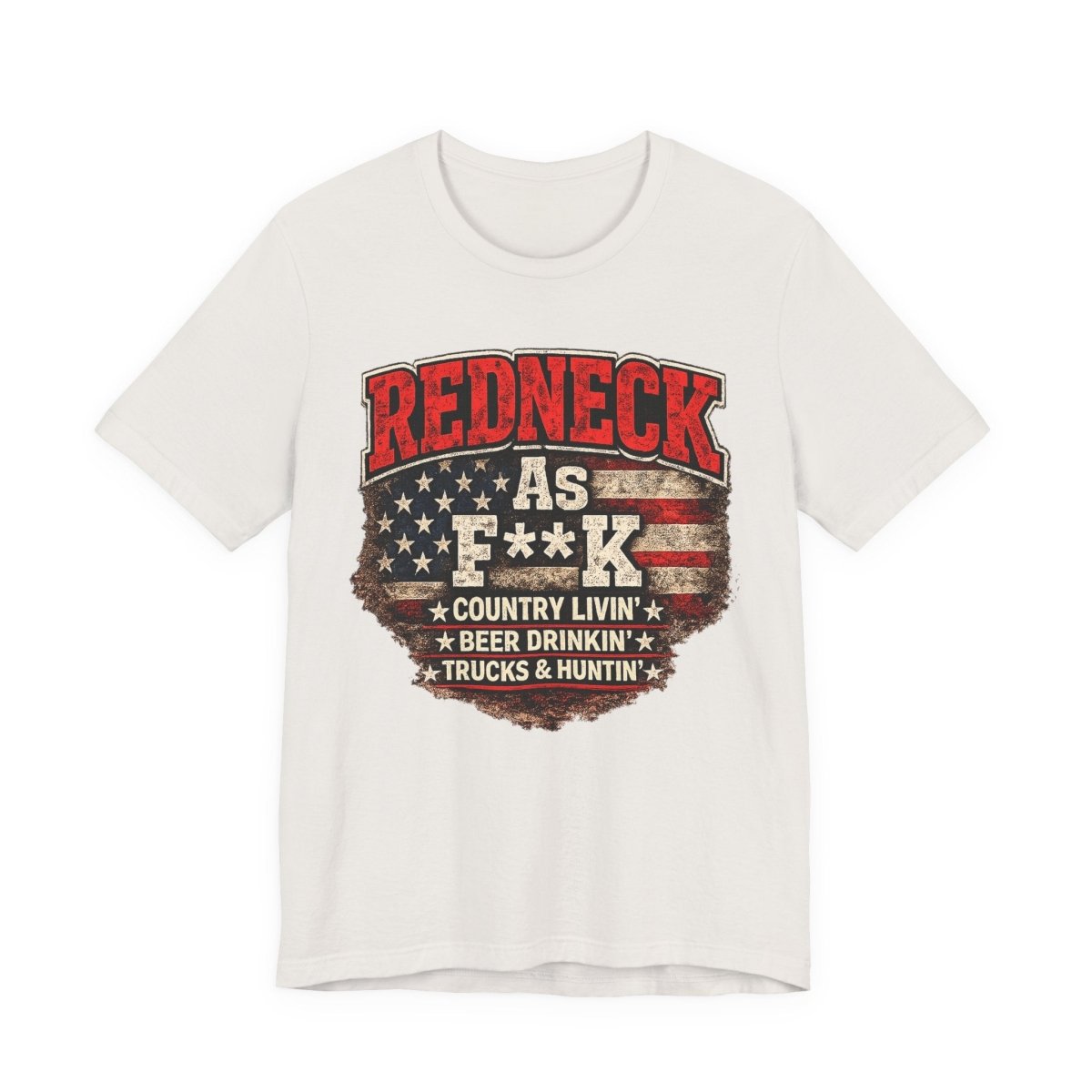 Redneck As F**K T-Shirt | American Flag Country Pride Graphic Tee - Anything AF