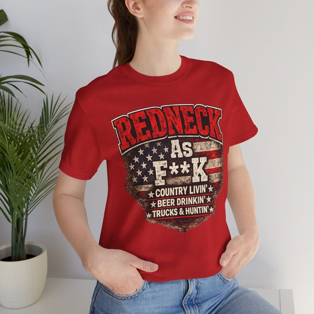 Redneck As F**K T-Shirt | American Flag Country Pride Graphic Tee - Anything AF