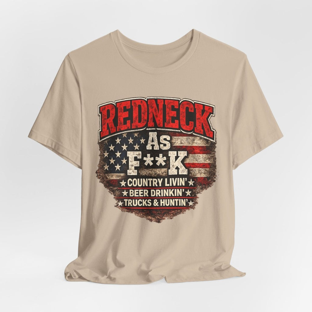 Redneck As F**K T-Shirt | American Flag Country Pride Graphic Tee - Anything AF